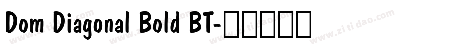 Dom Diagonal Bold BT字体转换